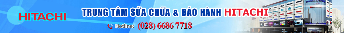 Trung Tâm Sửa Chữa Bảo Hành Hitachi